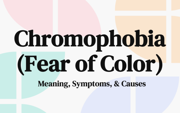 Chromophobia (Fear of Color) Meaning, Symptoms, & Causes