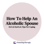 How to Help An Alcoholic Spouse Do's & Don'ts & Tips For Coping