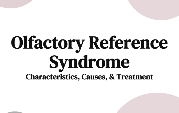 Olfactory Reference Syndrome Characteristics, Causes, & Treatment