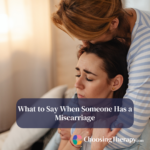 What to Say When Someone Has a Miscarriage