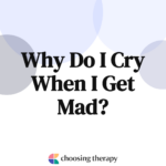 Why Do I Cry When I Get Mad