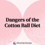 Dangers of the Cotton Ball Diet
