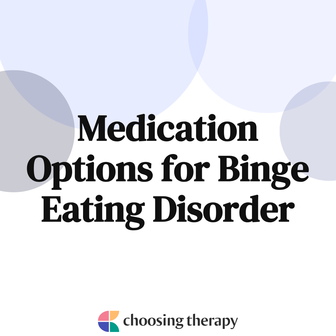 Is There a Medication for Binge Eating Disorder?