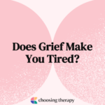Does Grief Make You Tired?