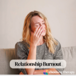 Relationship Burnout: Signs, Causes, & How to Overcome