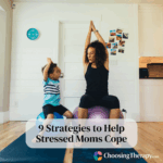 9 Strategies to Help Stressed Moms Cope
