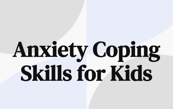 Anxiety Coping Skills for Kids