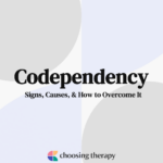 Codependency Signs, Causes, & How to Overcome It