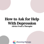 How to Ask for Help With Depression Advice From a Therapist