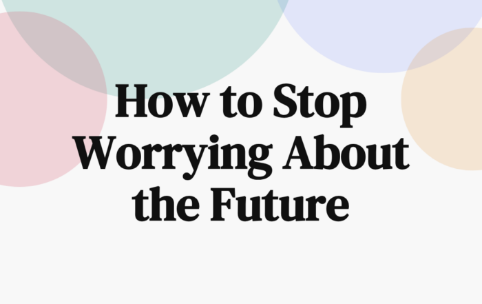 How to stop Worrying About the Future