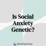 Is Social Anxiety Genetic