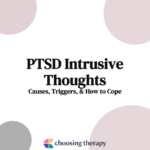 PTSD Intrusive Thoughts Causes, Triggers, & How to Cope