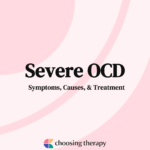 Severe OCD Symptoms, Causes, & Treatment