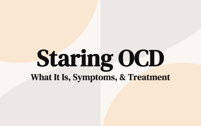Staring OCD What It Is, Symptoms, & Treatment