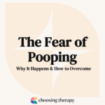 The Fear of Pooping Why It Happens & How to Overcome