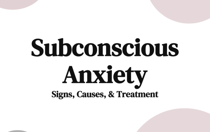 Subconscious Anxiety: Signs, Causes, & Treatment