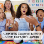 ADHD In the Classroom & How It Affects Your Child's Learning