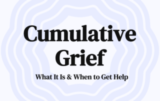 Cumulative Grief What It Is & When to Get Help