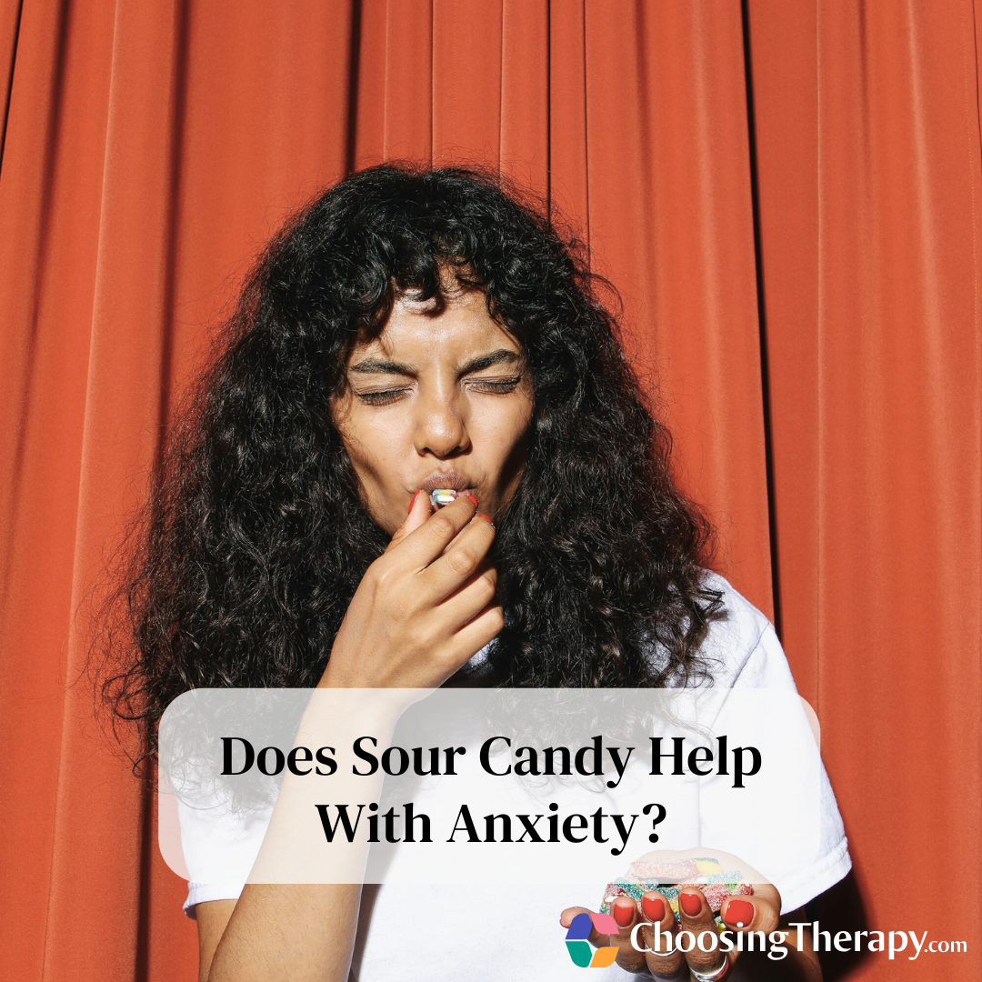 Sour Candy & Anxiety Why Does Sour Candy Help With Anxiety?