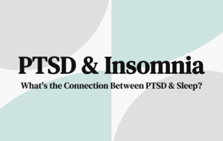 PTSD & Insomnia What's the Connection Between PTSD & Sleep
