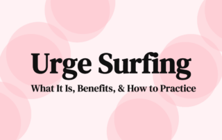 Urge Surfing What It Is, Benefits, & How to Practice