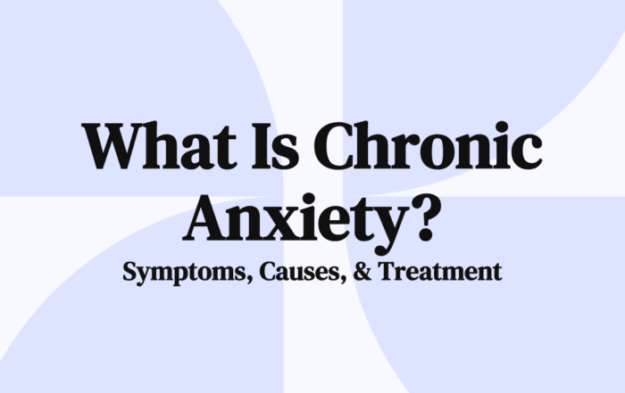 What Is Chronic Anxiety Symptoms, Causes, & Treatment