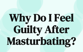 Why Do I Feel Guilty After Masturbating