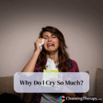 Why Do I Cry So Much