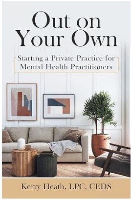 Out on Your Own: Starting a Private Practice for Mental Health Practitioners