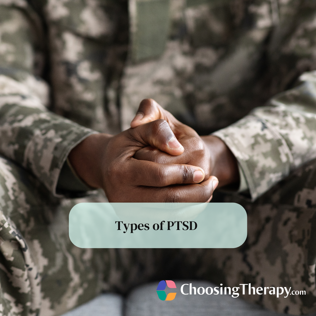Types of PTSD Understanding the Different Diagnoses & Treatments