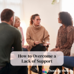 How to Overcome a Lack of Support