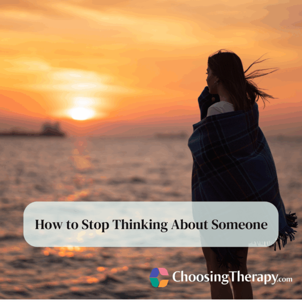 How to Stop Thinking About Someone 14 Ways to Get Them Off Your Mind