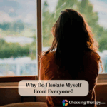 Why Do I Isolate Myself From Everyone
