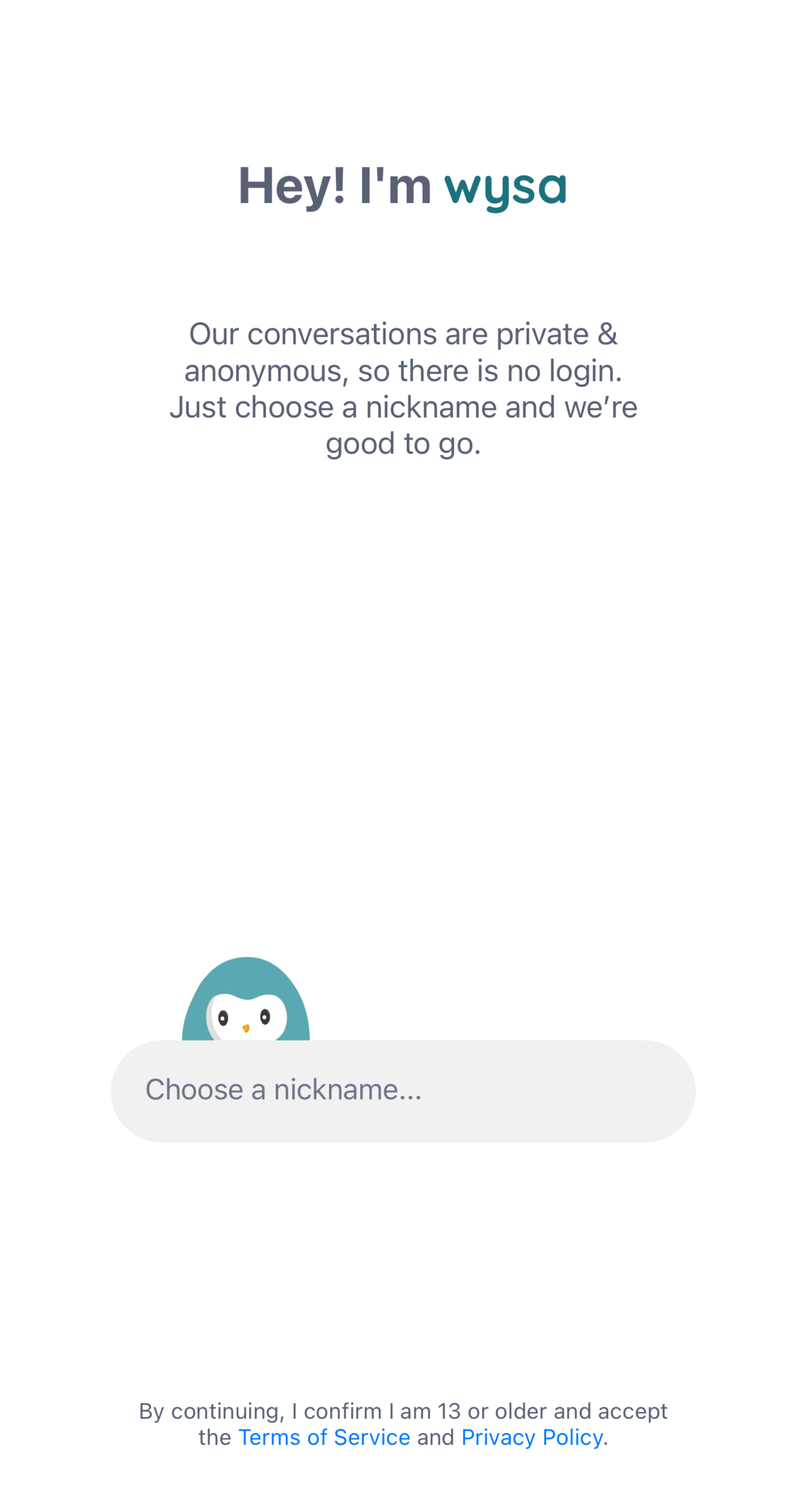 Screenshot of Wysa’s commitment to your confidentiality where you input a preferred name, no other sign-up up needed.