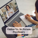 Online Vs. In-Person Psychiatry
